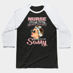 Nurse Always Classy Never Trashy Awesome Baseball T-Shirt